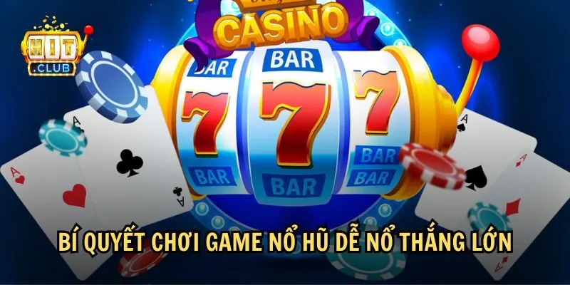 game no hu de no 4 Mẹo chơi game nổ hũ dễ nổ