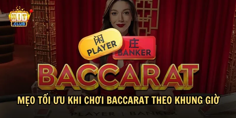 khung gio choi baccarat 4 Tối ưu lối chơi theo khung giờ chơi Baccarat