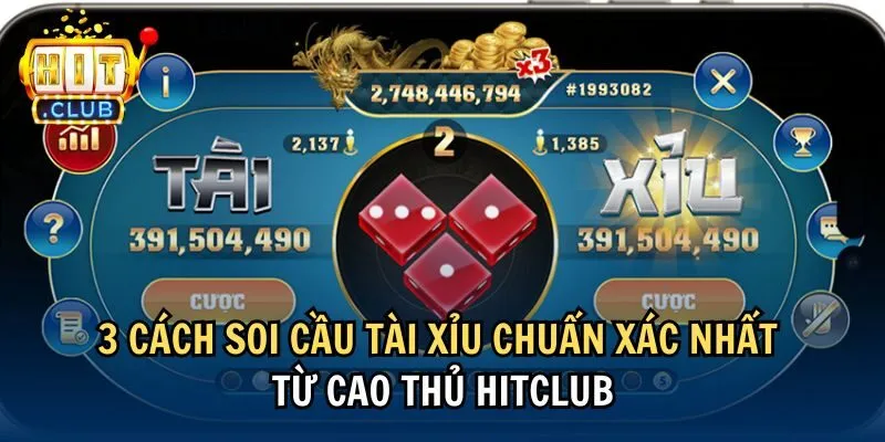 3 cach 3 cách soi cầu tài xỉu chuẩn xác nhất từ cao thủ Hitclub