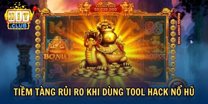 rui ro Tiềm tàng rủi ro khi dùng tool hack nổ hũ