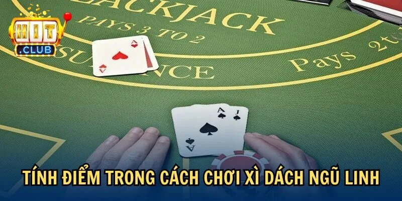 tinh diem cach choi xi dach ngu linh Tính điểm trong cách chơi Xì Dách Ngũ Linh
