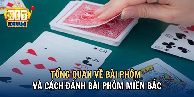 tong quan Tổng quan về bài phỏm và cách đánh bài phỏm miền Bắc